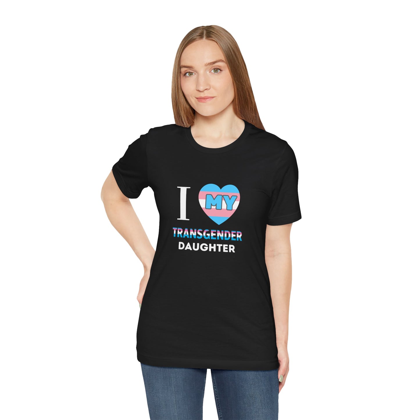 I Love my Transgender Daughter - Unisex T-Shirt