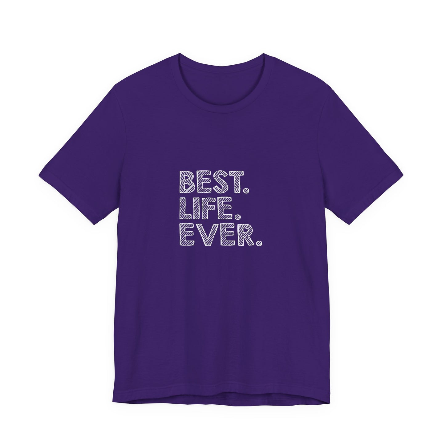 Best. Life. Ever. - Unisex T-Shirt