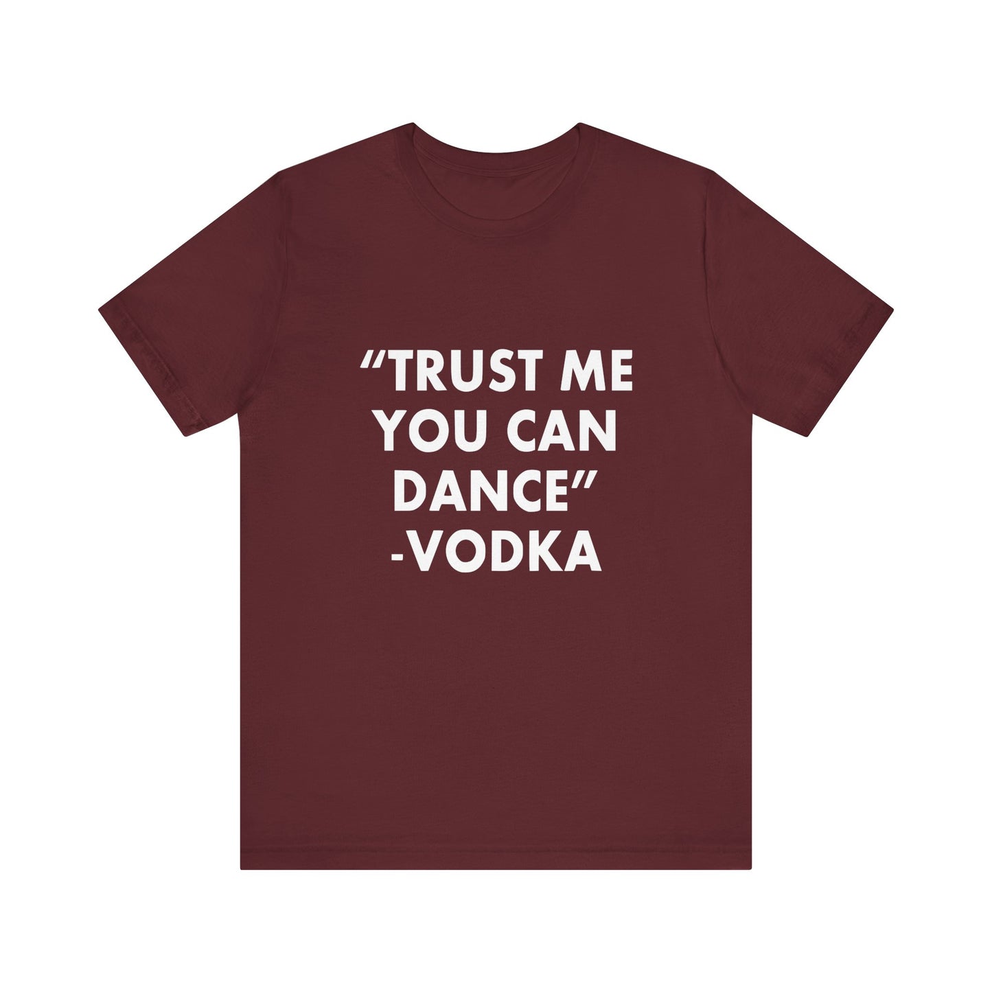 Trust Me You Can Dance 2 - Unisex T-Shirt
