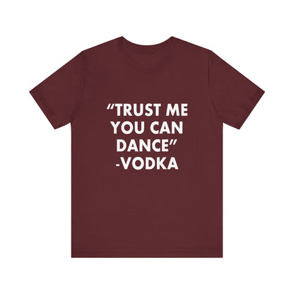 Trust Me You Can Dance 2 - Unisex T-Shirt