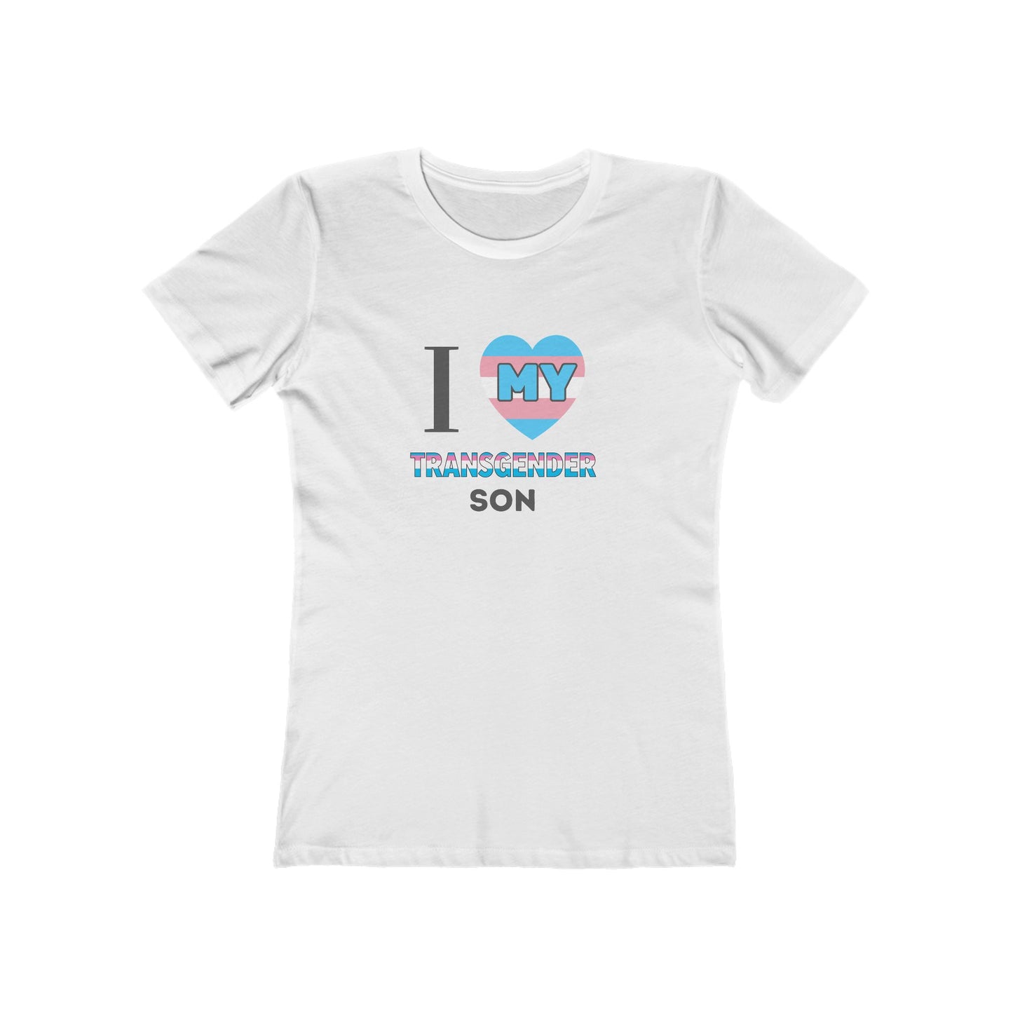 I Love my Transgender Son- Women's T-shirt