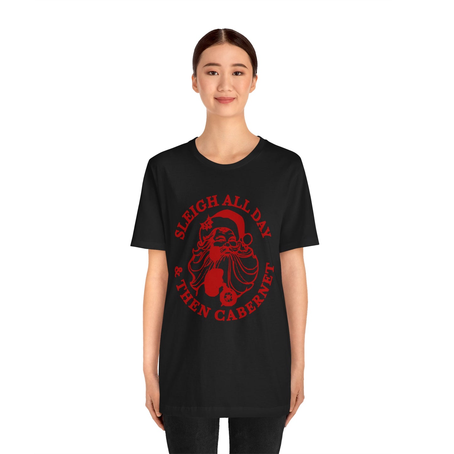 Sleigh All Day And Then Cabernet - Unisex T-Shirt