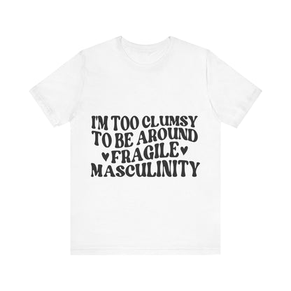 Clumsy & Strong - Unisex T-Shirt