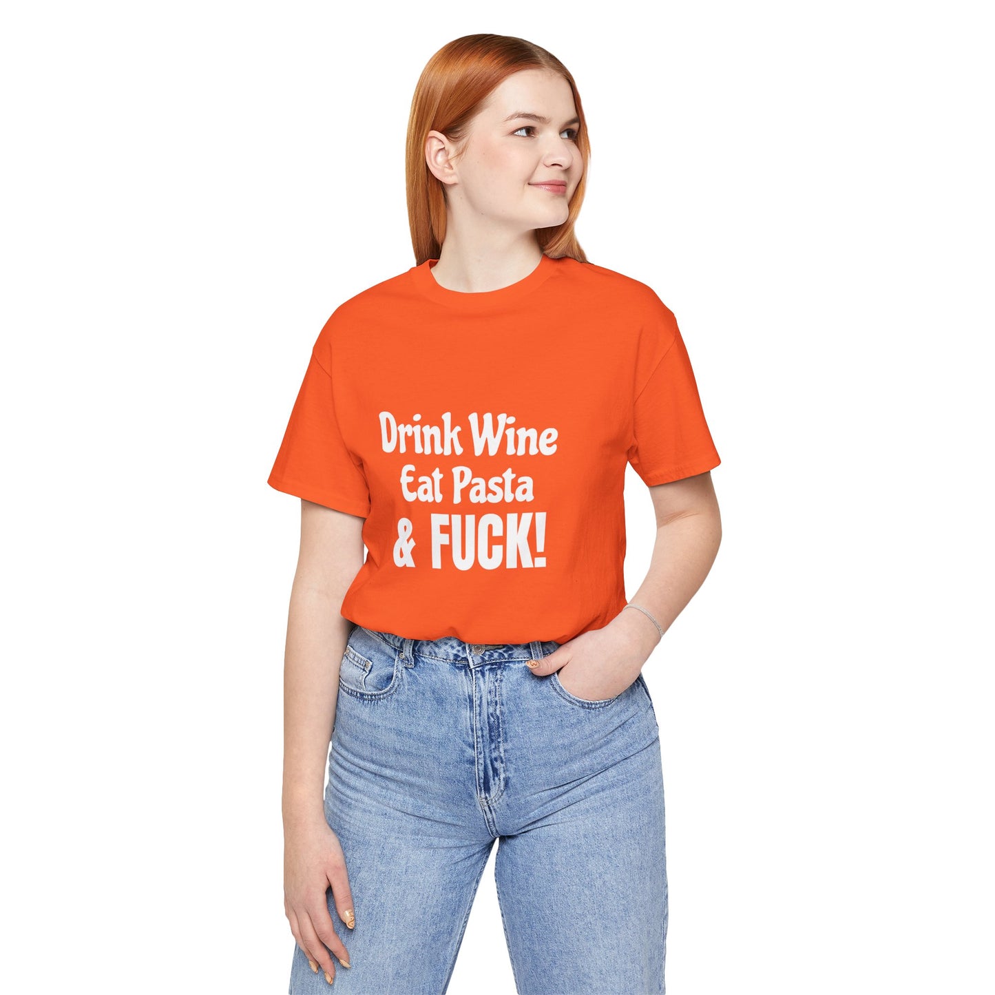 Drink Wine Eat Pasta & Fuck - Unisex T-Shirt