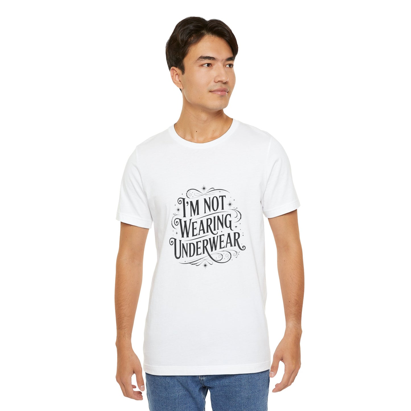 I'm Not Wearing Underwear - Unisex T-Shirt