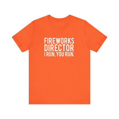 Fireworks Director I Run, You Run. - Unisex T-Shirt