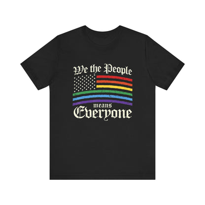 We The People Means Everyone - Unisex T-Shirt