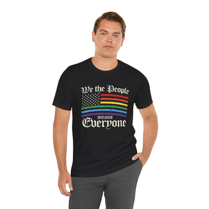 We The People Means Everyone - Unisex T-Shirt