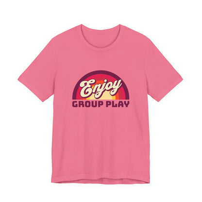 Enjoy Group Play - Unisex T-Shirt