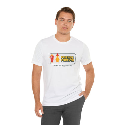 Friends Forever In This Hot Dog Called Life - Unisex T-Shirt