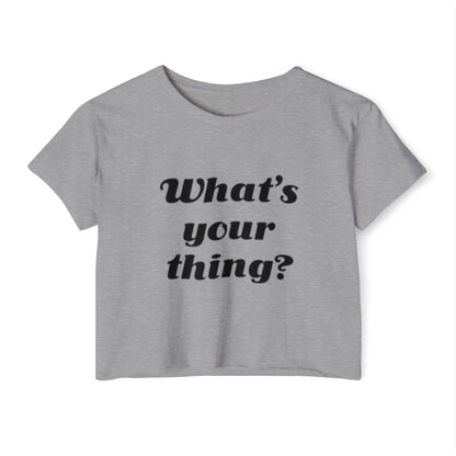 What's Your Thing - Women's Festival Crop Top