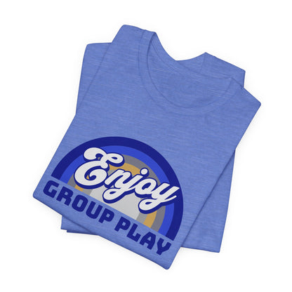 Enjoy Group Play - Unisex T-Shirt