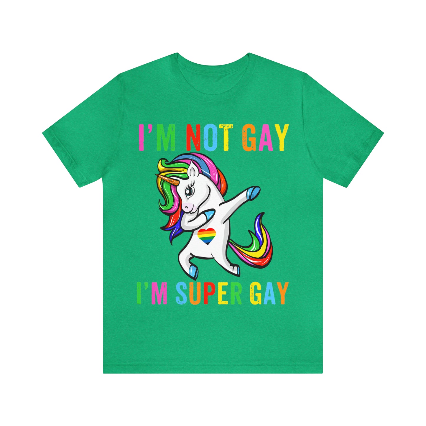 I'm Not Gay I'm Super Gay - Unisex T-Shirt