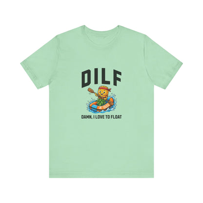 DILF - Damn I Love to Float - Unisex T-Shirt