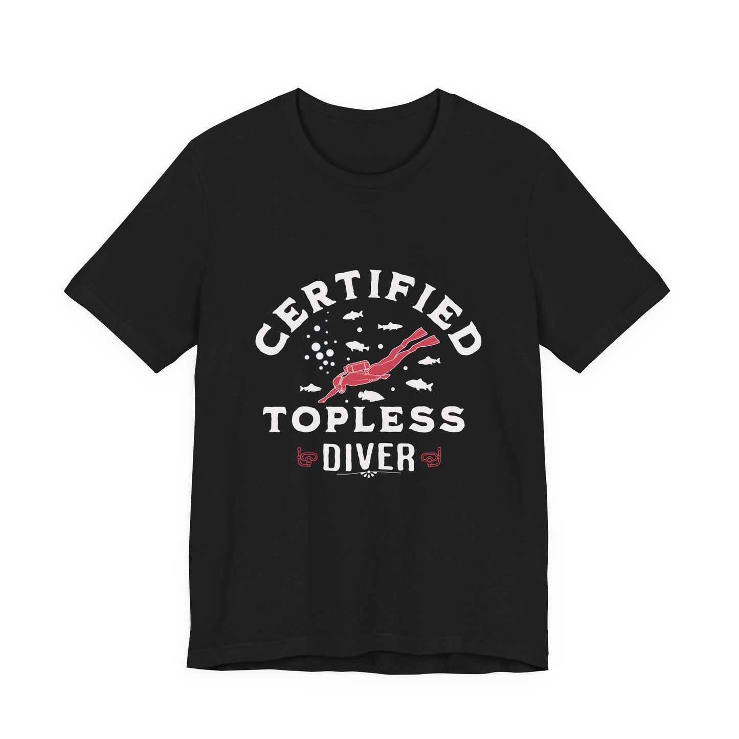 Certified Topless Diver - Unisex T-Shirt