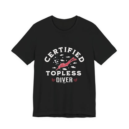 Certified Topless Diver - Unisex T-Shirt