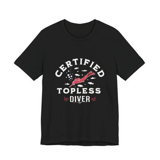 Certified Topless Diver - Unisex T-Shirt