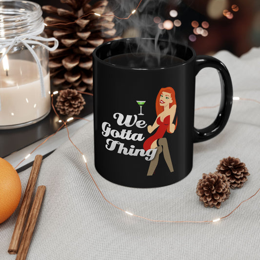 We Gotta Thing - Black Mug