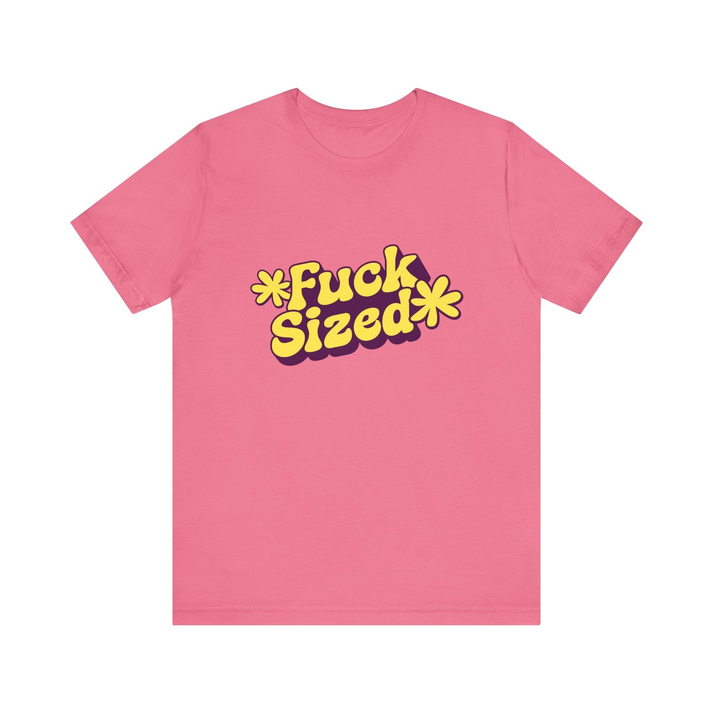 Fuck Sized - Unisex T-Shirt