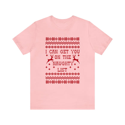 I Can Get You On The Naughty List - Unisex T-Shirt