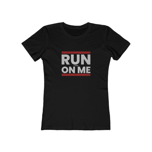 Run A Train On Me - Women's T-shirt