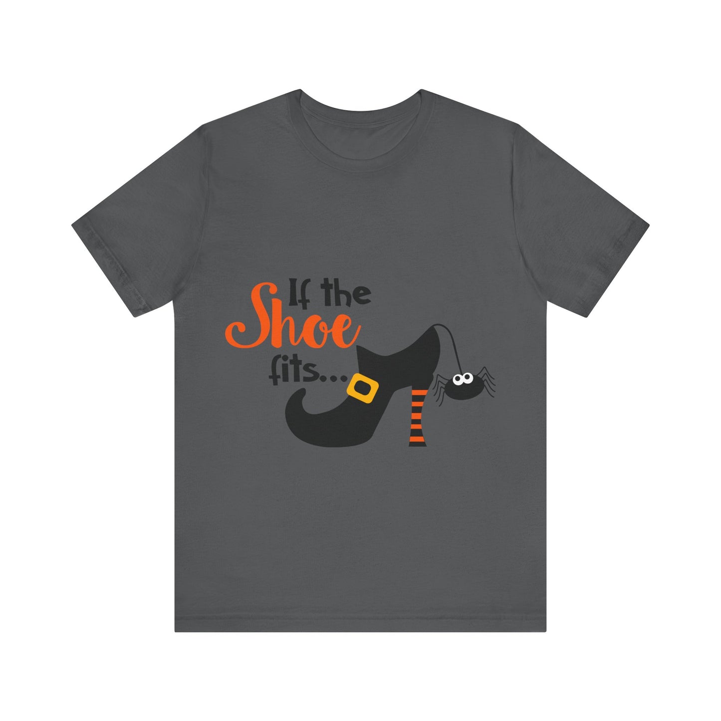 If The Shoe Fits - Unisex T-Shirt