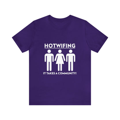 Hotwifing: It Takes A Community! - Unisex T-Shirt