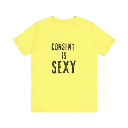 Consent is Sexy - Unisex T-Shirt