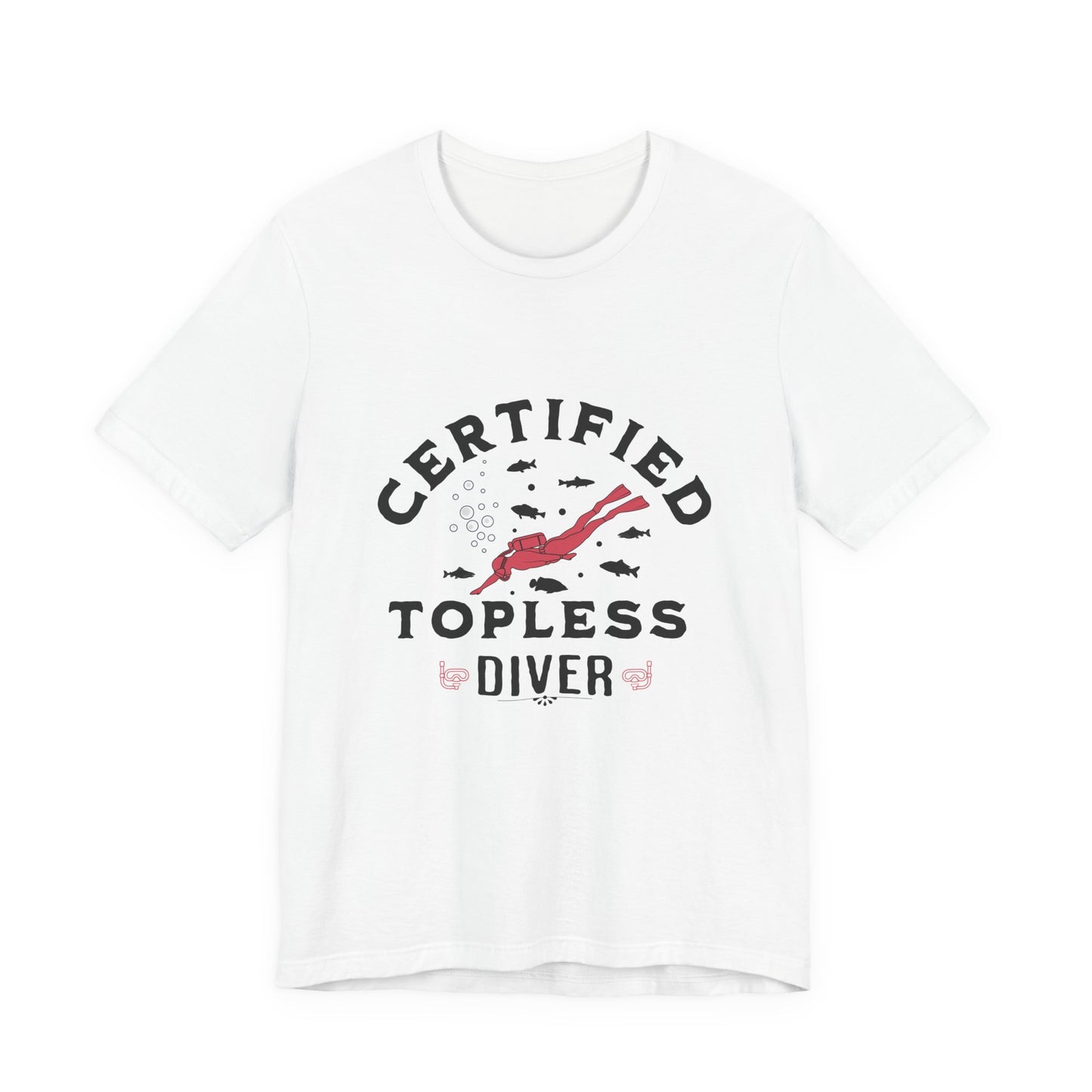 Certified Topless Diver - Unisex T-Shirt