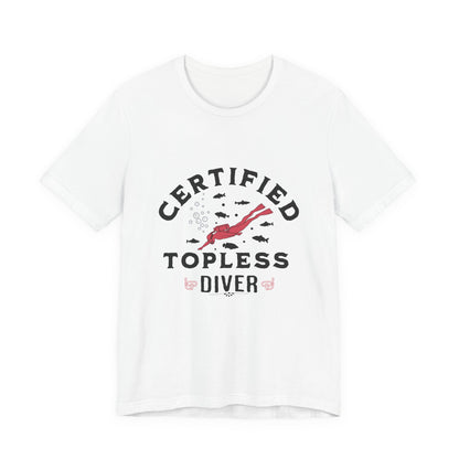 Certified Topless Diver - Unisex T-Shirt