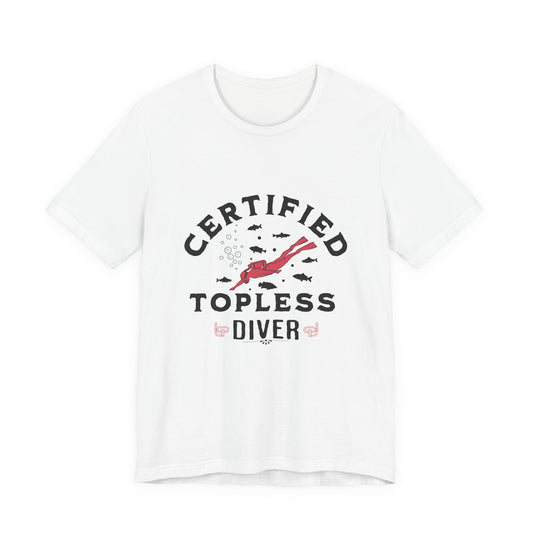 Certified Topless Diver - Unisex T-Shirt
