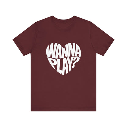 Wanna Play? - Unisex T-Shirt
