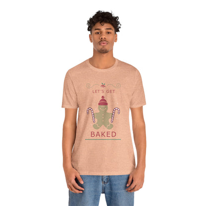 Let's Get Baked - Unisex T-Shirt