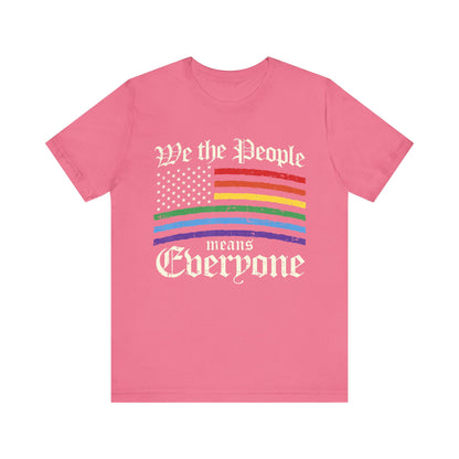 We The People Means Everyone - Unisex T-Shirt