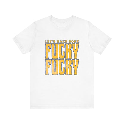 Let's Make Some Fucky Fucky - Unisex T-Shirt