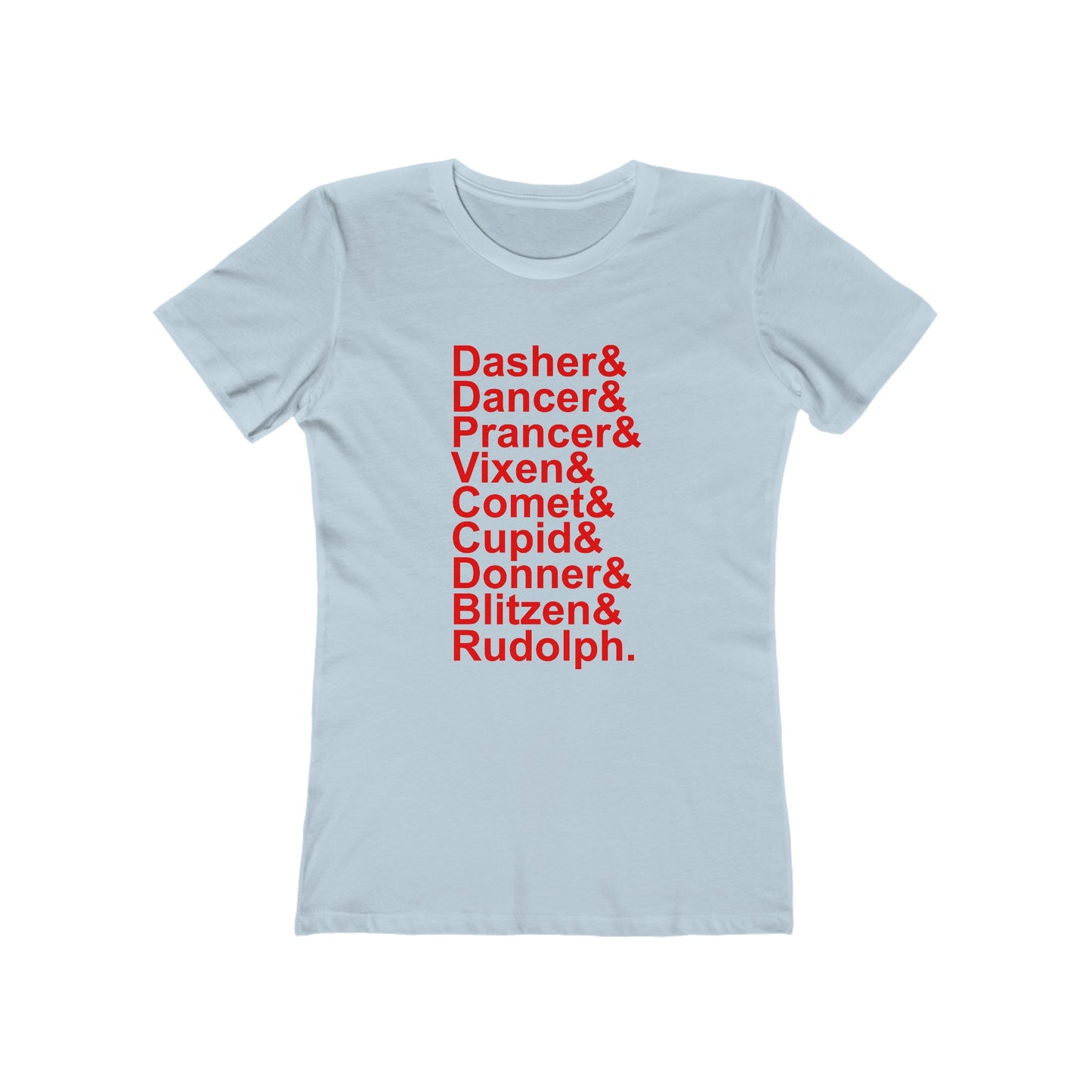 Dasher& Dancer& Prancer& Vixen& Comet& Cupid& Donner& Blitzen& Rudolph - Women's T-shirt