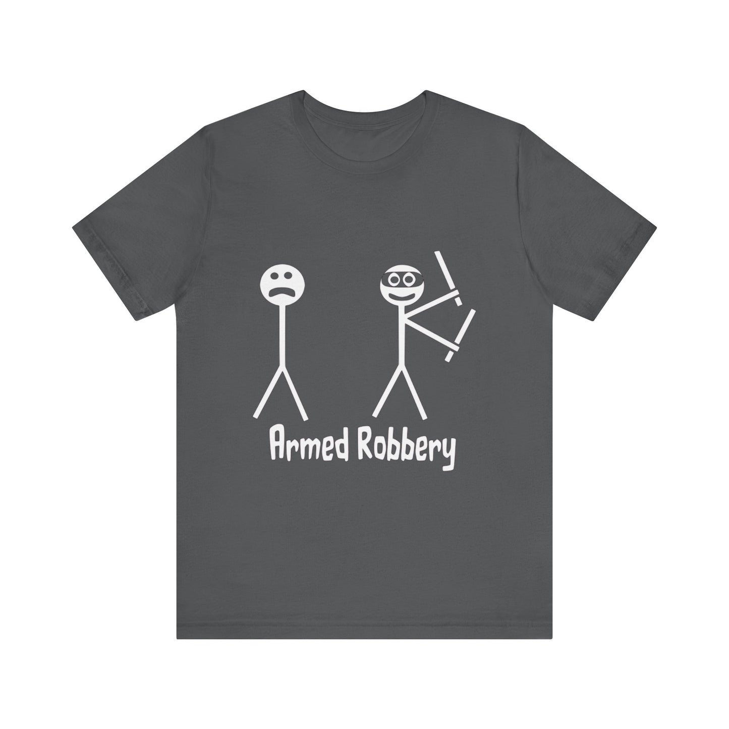 Armed Robbery - Unisex T-Shirt