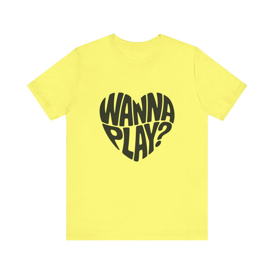 Wanna Play? - Unisex T-Shirt