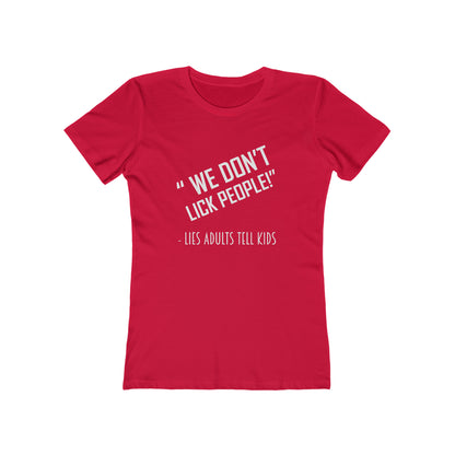 We Don't Lick People - Women's T-shirt