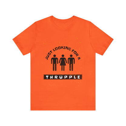 Just Looking for a Thrupple 2 - Unisex T-Shirt