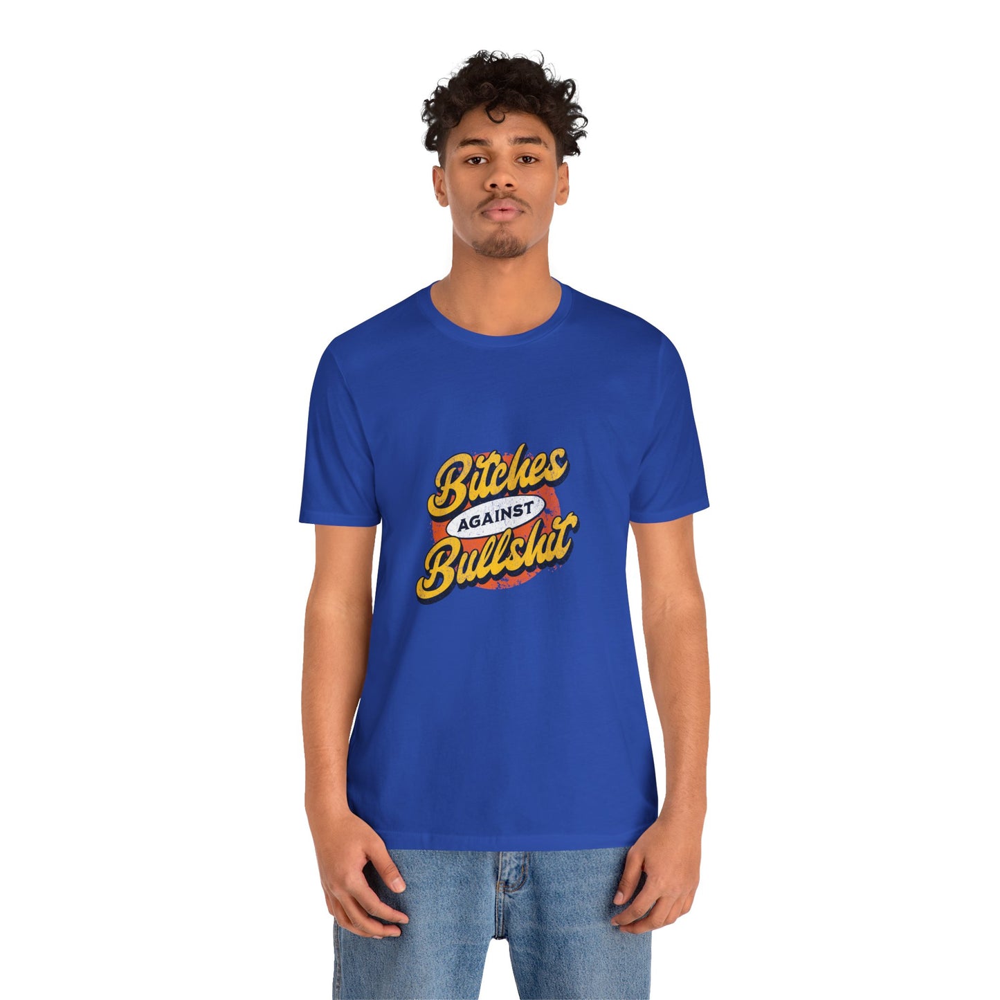 Bitches Against Bullshit - Unisex T-Shirt