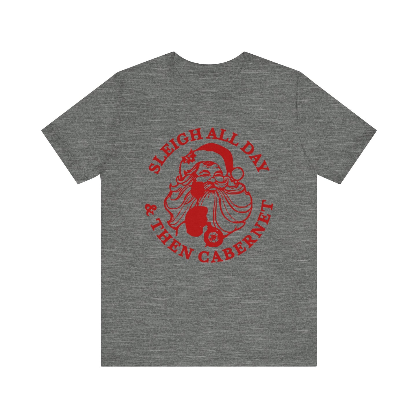 Sleigh All Day And Then Cabernet - Unisex T-Shirt