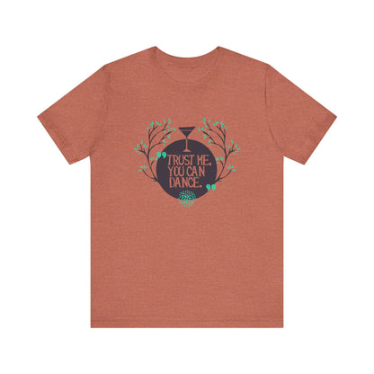 Trust Me You Can Dance - Unisex T-Shirt