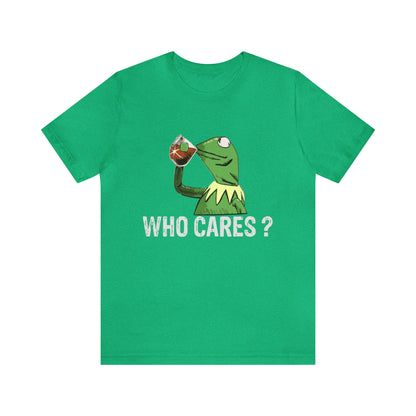 Who Cares - Unisex T-Shirt