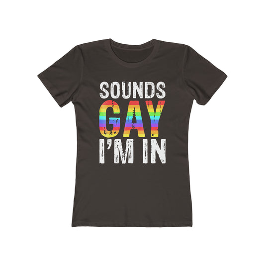 Sounds Gay I'm In - Women's T-shirt