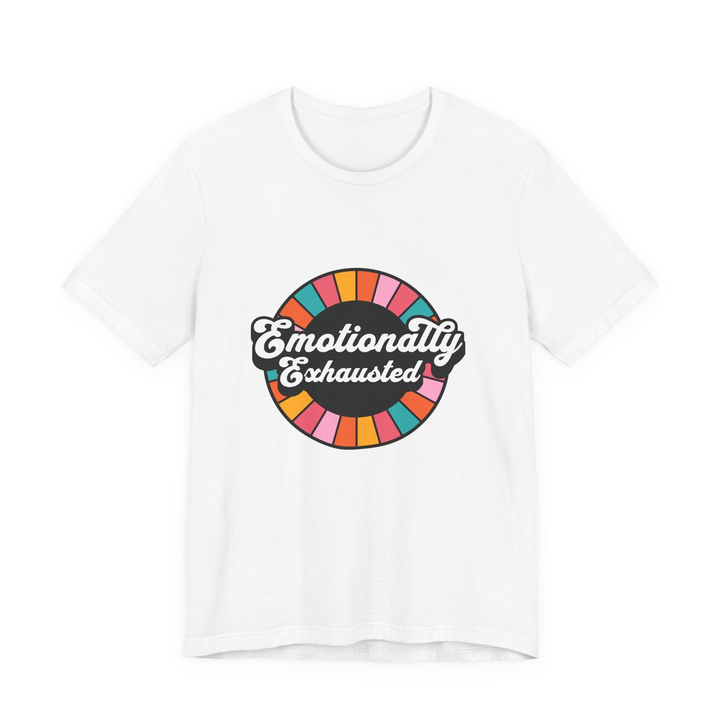 Emotionally Exhausted - Unisex T-Shirt