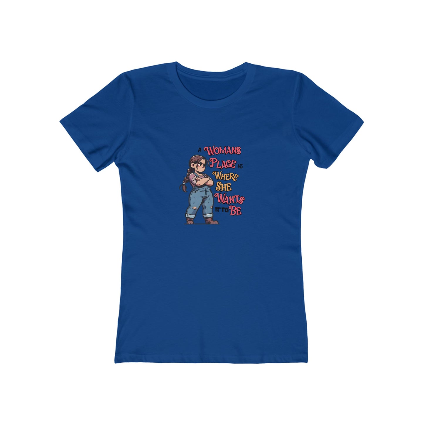 A Womans Place Is Where She Wants It To Be - Women's T-shirt
