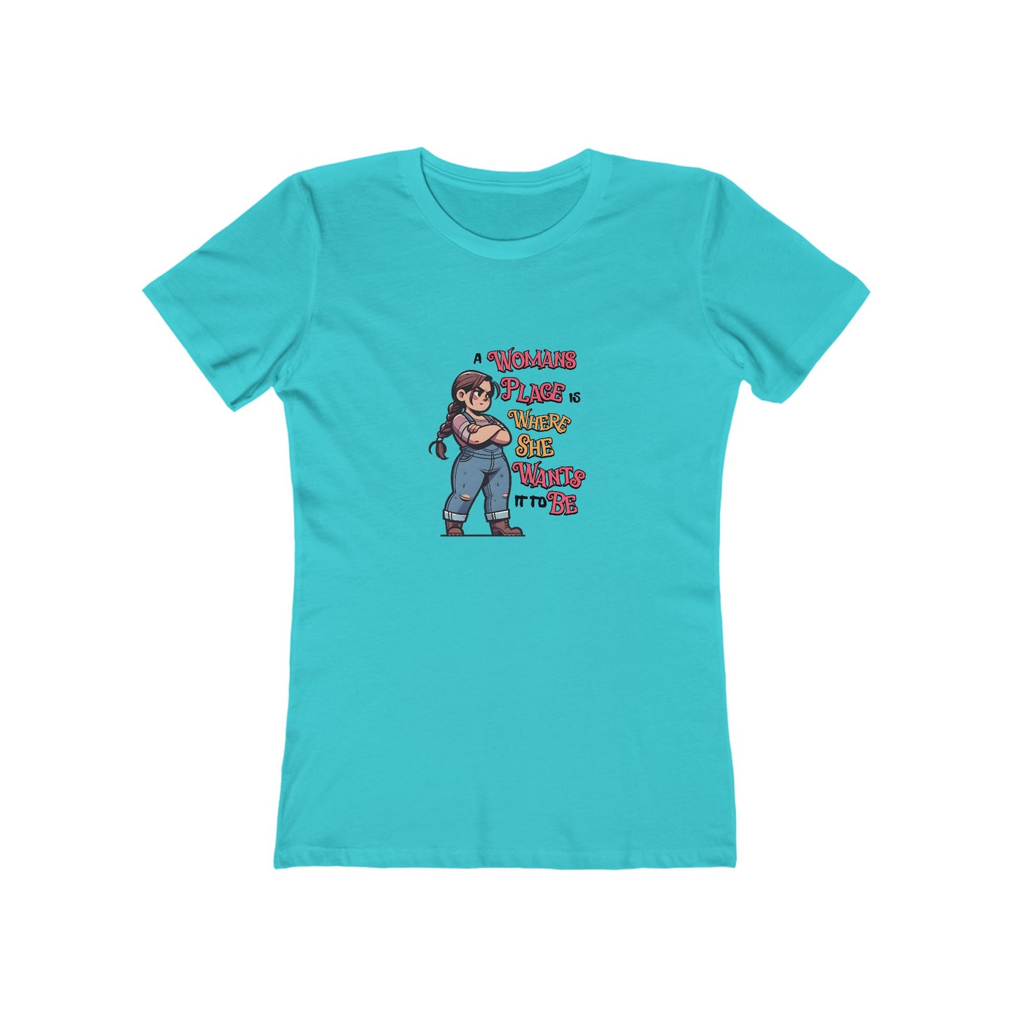 A Womans Place Is Where She Wants It To Be - Women's T-shirt