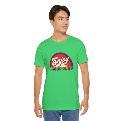 Enjoy Group Play - Unisex T-Shirt