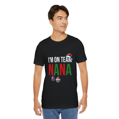 I'm On Team Nana - Unisex T-Shirt